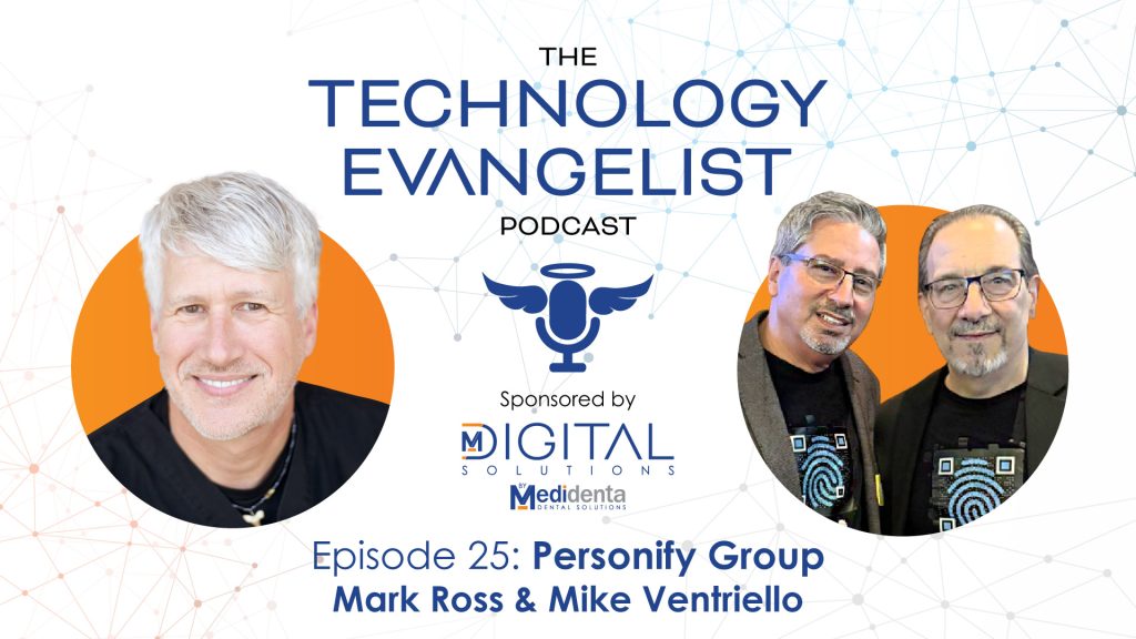 Medidenta Digital Solutions - Podcasts - The Technology Evangelist Podcast Episode 25: Dental Brand Growth and Storytelling with Mark Ross & Mike Ventriello (Personify Group)