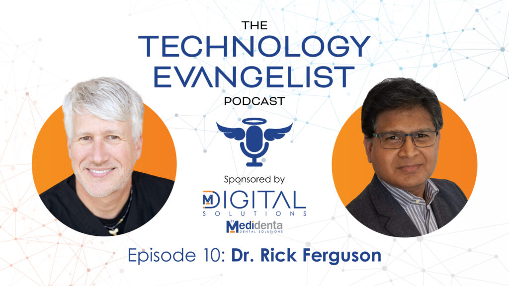 Technology Evangelist Podcast - Dr. John Flucke - Episode 10: Rick Ferguson on Pioneering 3D Printing in Dentistry - 02