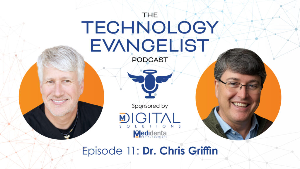 Technology Evangelist Podcast - Dr. John Flucke - Episode 11: Dr. Chris Griffin on 3D Printing in Dentistry and Innovative Technology - 02
