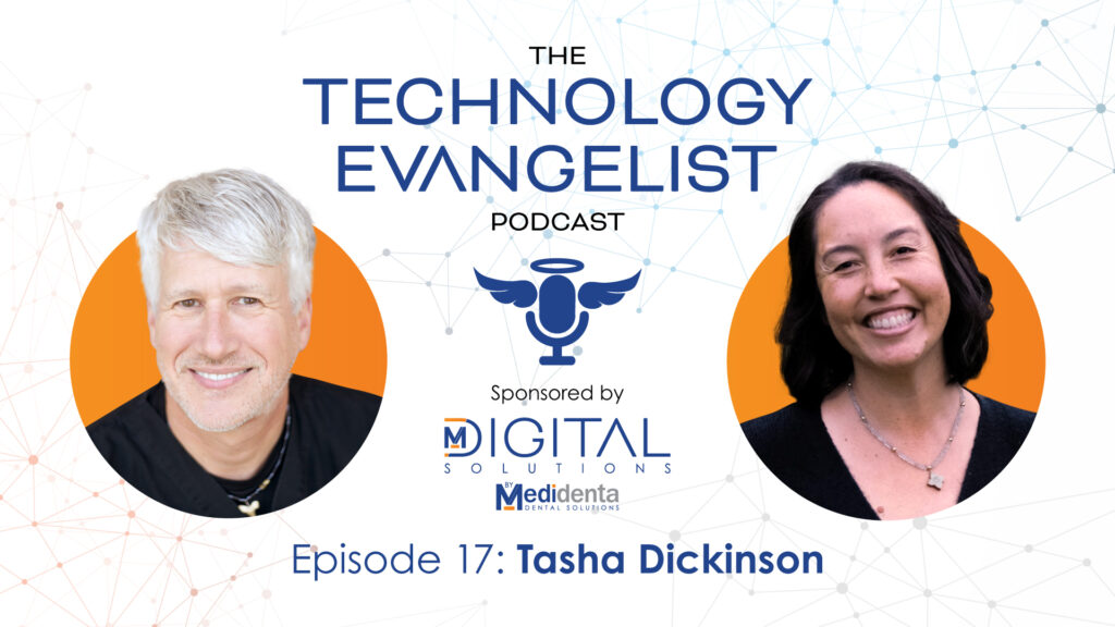 Technology Evangelist Podcast - Dr. John Flucke - Episode 17: Tasha Dickinson on Dental Cybersecurity Essentials and AI in Dental Business - 02