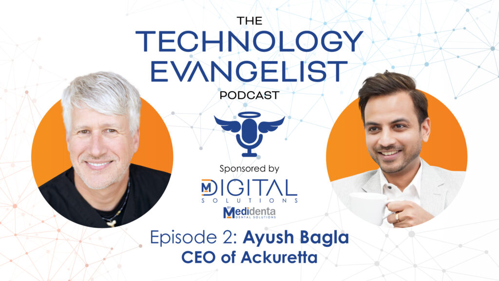 Technology Evangelist Podcast - Dr. John Flucke - Episode 2: Ayush Bagla on 3D Printing Innovations in Digital Dentistry - 02