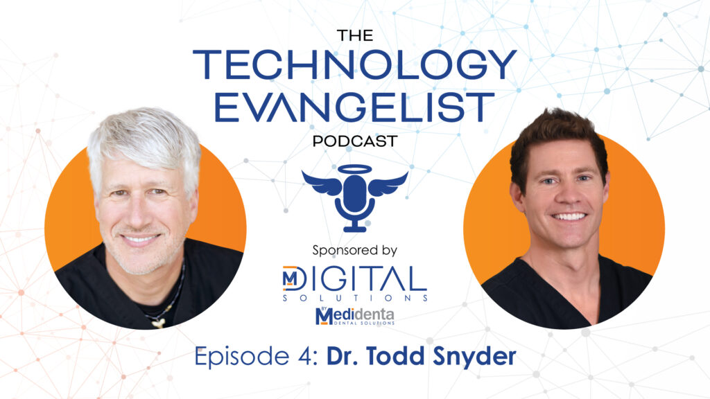 Technology Evangelist Podcast - Dr. John Flucke - Episode 4: Dr. Todd Snyder, DDS on Cosmetic Dentistry Systems - 02