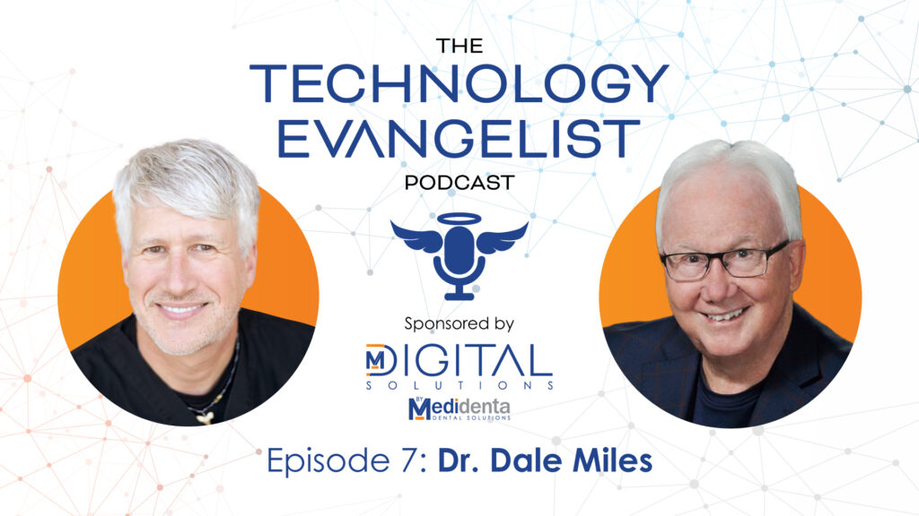 Technology Evangelist Podcast - Dr. John Flucke - Episode 7: Dr. Dale Miles on 3D Imaging in Dentistry - 02